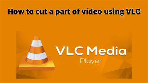 vlc cut part of video.
